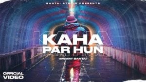 Kaha Par Hu Lyrics – Emiway