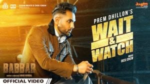 Wait & Watch Lyrics – Prem Dhillon