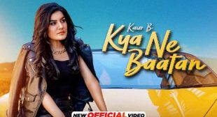 Kaur B’s New Song Kya Ne Baatan