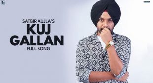 Satbir Aujla – Kuj Gallan Lyrics