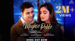 Mujhse Pehle Lyrics – Saaj Bhatt