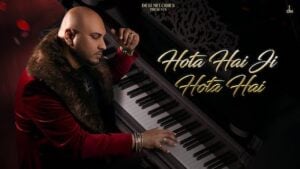 Hota Hai Ji Hota Hai Lyrics – B Praak