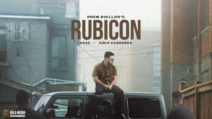 RUBICON LYRICS – Prem Dhillon