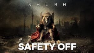 SAFETY OFF LYRICS – Shubh