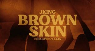 Brown Skin Lyrics – JKING