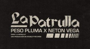 LA PATRULLA Lyrics – Peso Pluma